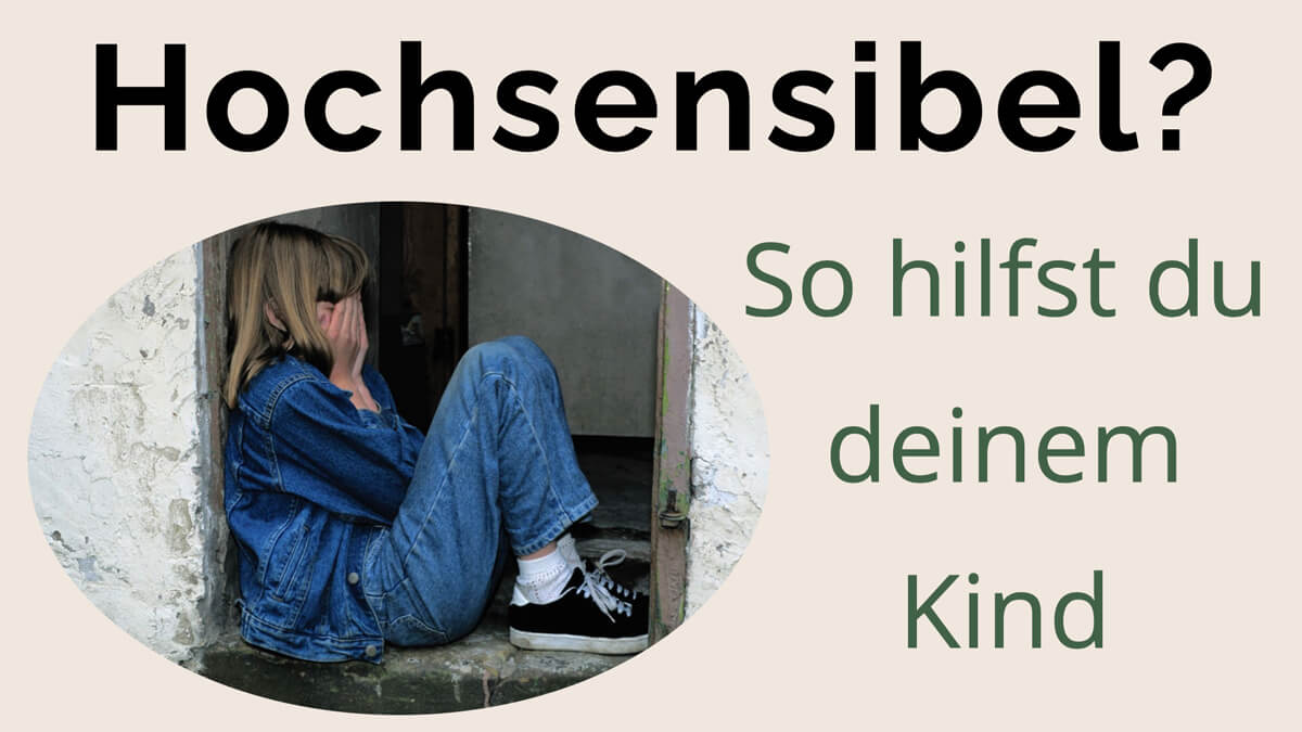 Erfahre von Präventiv-Apothekerin Fanny Patzschke, woran du bei deinem Kind Hochsensibilität erkennen kannst und wie du es besser verstehst.