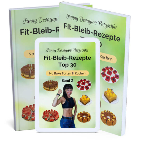 Top 30 einfache Rezepte zum Abnehmen und fit bleiben für zuckerfreie Kuchen und Torten in vegan, gesund und glutenfrei von Präventiv-Apothekerin Fanny Patzschke