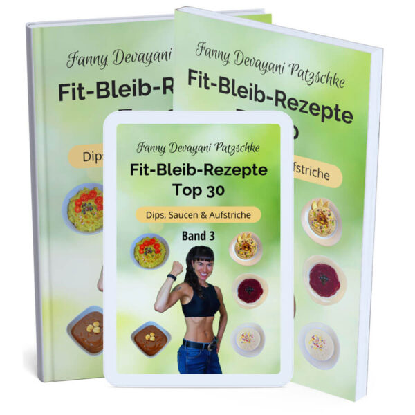 Top 30 einfache Rezepte zum Abnehmen und fit bleiben für Dips, Saucen, Aufstriche vegan, glutenfrei, zuckerfrei von Präventiv-Apothekerin Fanny Patzschke