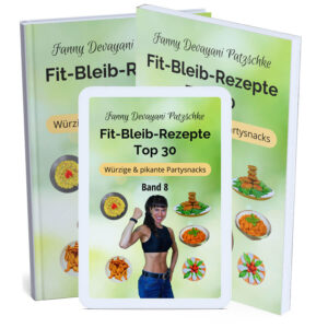 Top 30 einfache Rezepte zum Abnehmen und fit bleiben für gesunde, herzhafte Snacks in vegan, glutenfrei, zuckerfrei von Präventiv-Apothekerin Fanny Patzschke