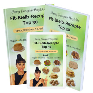 Top 30 einfache Rezepte zum Abnehmen und fit bleiben für Brötchen, Cracker, Brot glutenfrei, vegan, zuckerfrei von Apothekerin, Ernährungsberaterin und Fitnesstrainerin Fanny Patzschke