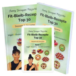Top 30 einfache Rezepte zum Abnehmen und fit bleiben für gesunde, zuckerfreie Desserts und Eiscreme in vegan und glutenfrei von Apothekerin, Ernährungsberaterin und Fitnesstrainerin Fanny Patzschke