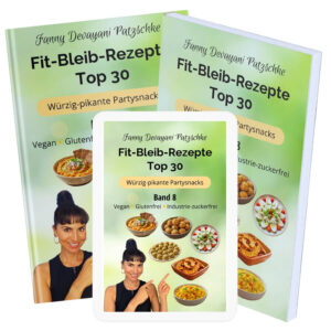 Top 30 einfache Rezepte zum Abnehmen und fit bleiben für gesunde, herzhafte Snacks in vegan, glutenfrei, zuckerfrei von Apothekerin, Ernährungsberaterin und Fitnesstrainerin Fanny Patzschke